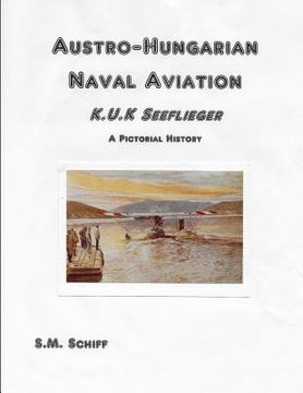 portada Austro-Hungarian Naval Aviation K.u.K Seeflieger A Pictorial History