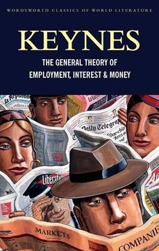 portada The General Theory of Employment, Interest and Money: With the Economic Consequences of the Peace (Classics of World Literature)