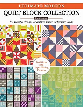 portada Ultimate Modern Quilt Block Collection: 101 Versatile Designs for Building Impactful Sampler Quilts (Landauer) Influenced by Bauhaus - Choose From Paper-Piecing or Traditional Construction Patterns (en Inglés)