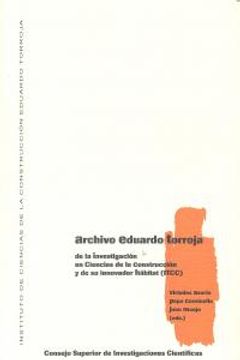 portada Archivo Eduardo Torroja: De la investigación en construcción y de su innovador hábitat (ITCC)