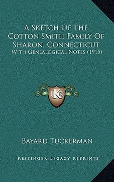 portada a sketch of the cotton smith family of sharon, connecticut: with genealogical notes (1915) (in English)