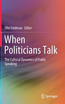 portada When Politicians Talk: The Cultural Dynamics of Public Speaking (en Inglés)