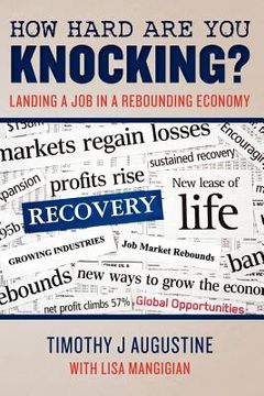 portada how hard are you knocking? landing a job in a rebounding economy (en Inglés)