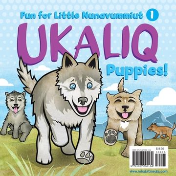portada Ukaliq: Puppies!: Fun for Little Nunavummiut 1 (en Inglés)