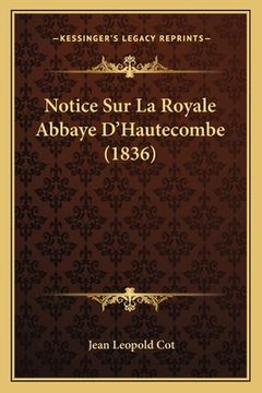 portada Notice Sur La Royale Abbaye D'Hautecombe (1836) (en Francés)