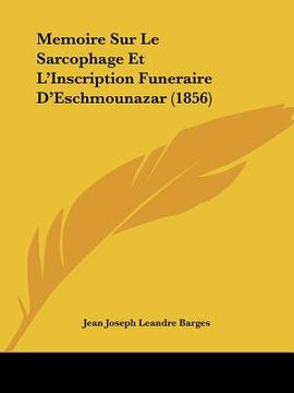 portada Memoire Sur Le Sarcophage Et L'Inscription Funeraire D'Eschmounazar (1856) (en Francés)