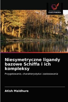 portada Niesymetryczne ligandy bazowe Schiffa i ich kompleksy (en Polaco)