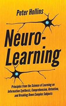 portada Neuro-Learning: Principles From the Science of Learning on Information Synthesis, Comprehension, Retention, and Breaking Down Complex Subjects (en Inglés)