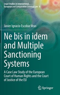 portada Ne Bis in Idem and Multiple Sanctioning Systems: A Case Law Study of the European Court of Human Rights and the Court of Justice of the EU (en Inglés)