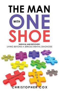 portada The Man with One Shoe: Survival and Recovery: Living Beyond a Serious Mental Diagnosis (in English)