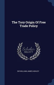 portada The Tory Origin Of Free Trade Policy
