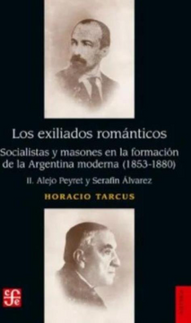 portada Los Exiliados Románticos ii. Alejo y Serafín Álvarez - Socialistas y Masones en la Formación de la Argentina Moderna (1853-1880) (in Spanish)