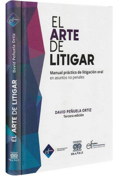 portada El Arte de Litigar. Manual Práctico de Litigación Oral en Asuntos no Penales. Tercera Edición (in Spanish)