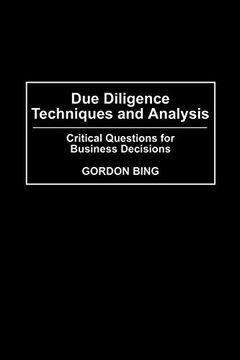 portada Due Diligence Techniques and Analysis: Critical Questions for Business Decisions (en Inglés)