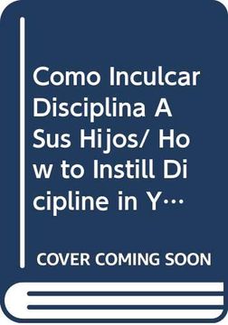 portada Como Inculcar Disciplina a sus Hijos (in Spanish)
