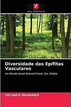 portada Diversidade das Epífitas Vasculares: Em Wondo Genet Natural Forest, Sul, Etiópia (en Portugués)