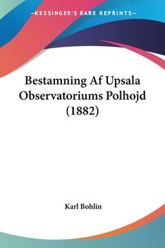 portada Bestamning Af Upsala Observatoriums Polhojd (1882)