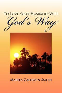 portada to love your husband/wife god's way (en Inglés)