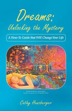 portada Dreams: Unlocking the Mystery: A How-To Guide That Will Change Your Life (en Inglés)