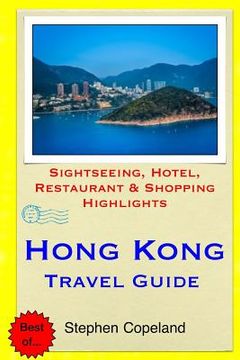 portada Hong Kong Travel Guide: Sightseeing, Hotel, Restaurant & Shopping Highlights (en Inglés)