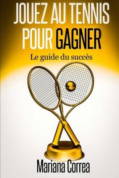 portada Jouez au Tennis pour Gagner: Le guide de succes (French Edition)