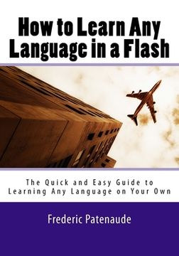 portada How to Learn Any Language in a Flash 3.0: The Quick and Easy Guide to Learning Any Language on Your Own (en Inglés)