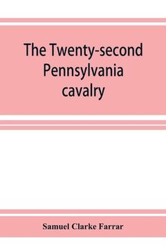 portada The Twenty-second Pennsylvania cavalry and the Ringgold battalion, 1861-1865 (en Inglés)