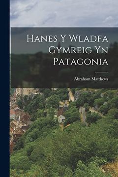 portada Hanes y Wladfa Gymreig yn Patagonia (en Welsh)