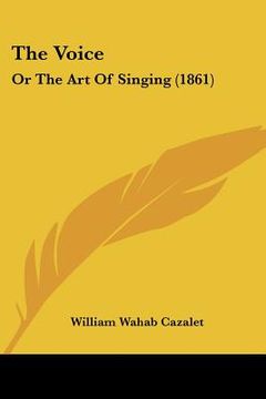 portada the voice: or the art of singing (1861) (en Inglés)