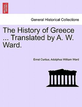 portada the history of greece ... translated by a. w. ward. (en Inglés)