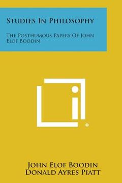 portada Studies In Philosophy: The Posthumous Papers Of John Elof Boodin (en Inglés)