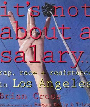 portada It's not About a Salary: Rap, Race and Resistance in los Angeles (Haymarket) (en Inglés)