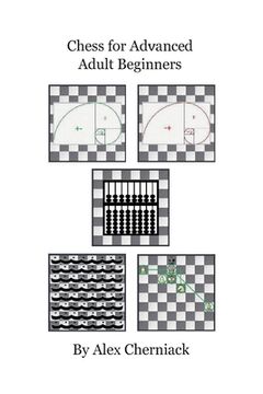 portada Chess For Advanced Adult Beginners (en Inglés)