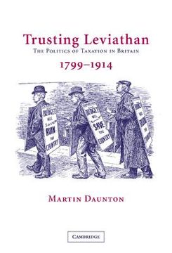 portada Trusting Leviathan: The Politics of Taxation in Britain, 1799-1914 (en Inglés)