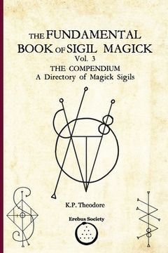portada The Fundamental Book of Sigil Magick Vol. 3: The Compendium - A Directory of Magick Sigils (in English)