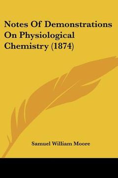 portada notes of demonstrations on physiological chemistry (1874) (in English)