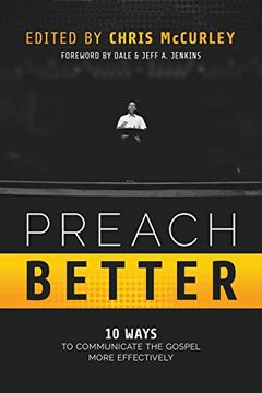 portada Preach Better: 10 Ways to Communicate the Gospel More Effectively (en Inglés)