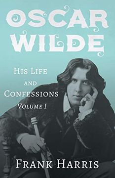 portada Oscar Wilde - his Life and Confessions - Volume i 