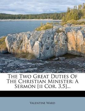 portada the two great duties of the christian minister: a sermon [ii cor. 3,5]... (en Inglés)