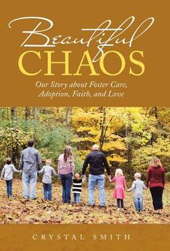 portada Beautiful Chaos: Our Story About Foster Care, Adoption, Faith, and Love (in English)