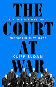 portada The Court at War: Fdr, his Justices, and the World They Made (en Inglés)