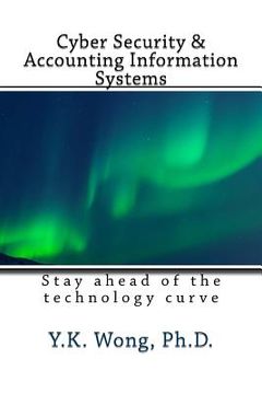 portada Cyber Security and Accounting Information Systems: Stay ahead of the technology curve (in English)
