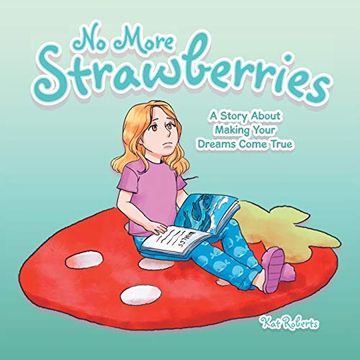 portada No More Strawberries: A Story About Making Your Dreams Come True (in English)