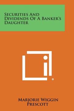 portada Securities and Dividends of a Banker's Daughter (en Inglés)
