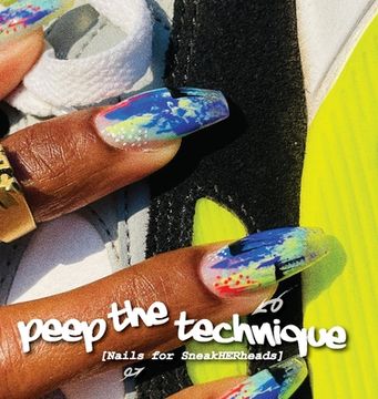 portada Peep The Technique: Nails for SneakHERheads (in English)