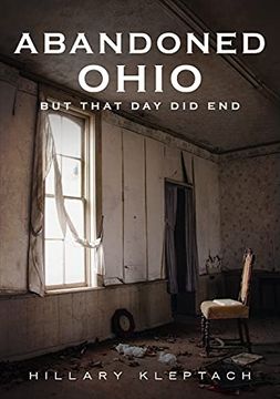 portada Abandoned Ohio: But That day did end (America Through Time) (en Inglés)