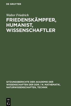 portada Friedenskämpfer, Humanist, Wissenschaftler: Zum 100. Geburtstag von Walter Friedrich (in German)