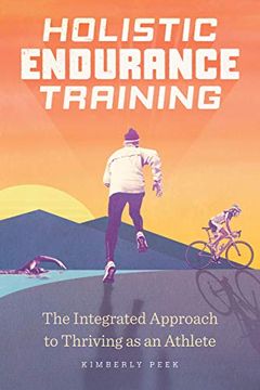 portada Holistic Endurance Training: The Integrated Approach to Thriving as an Athlete (en Inglés)