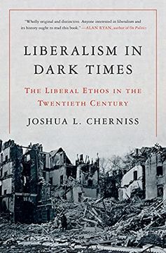 portada Liberalism in Dark Times: The Liberal Ethos in the Twentieth Century (en Inglés)
