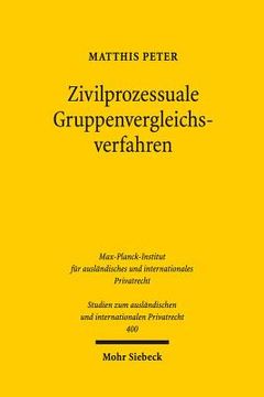 portada Zivilprozessuale Gruppenvergleichsverfahren: Einvernehmliche Streitbeilegung Im Kollektiven Rechtsschutz (en Alemán)